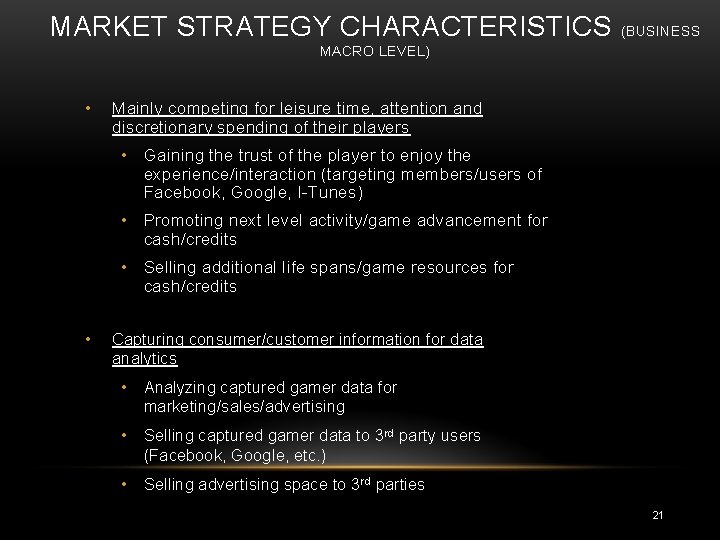 MARKET STRATEGY CHARACTERISTICS (BUSINESS MACRO LEVEL) • Mainly competing for leisure time, attention and