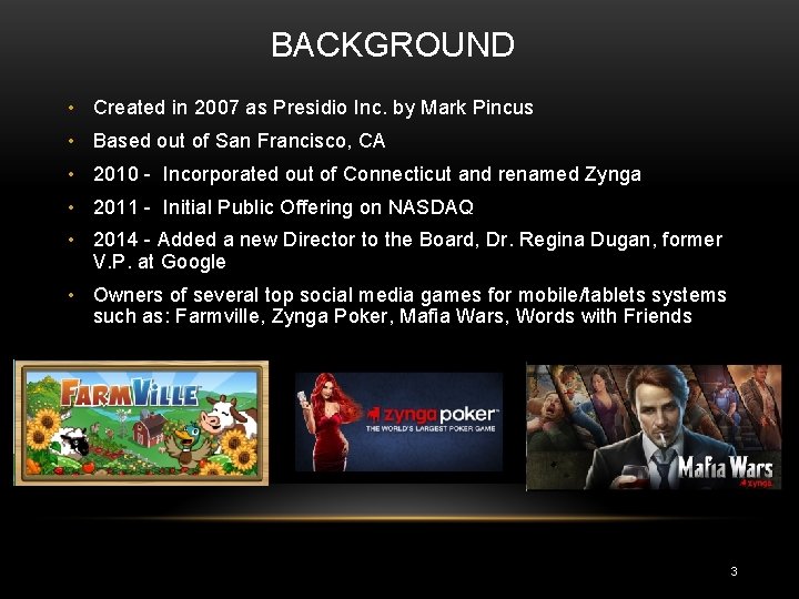 BACKGROUND • Created in 2007 as Presidio Inc. by Mark Pincus • Based out