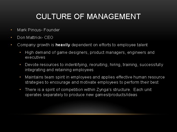 CULTURE OF MANAGEMENT • Mark Pincus- Founder • Don Mattrick- CEO • Company growth