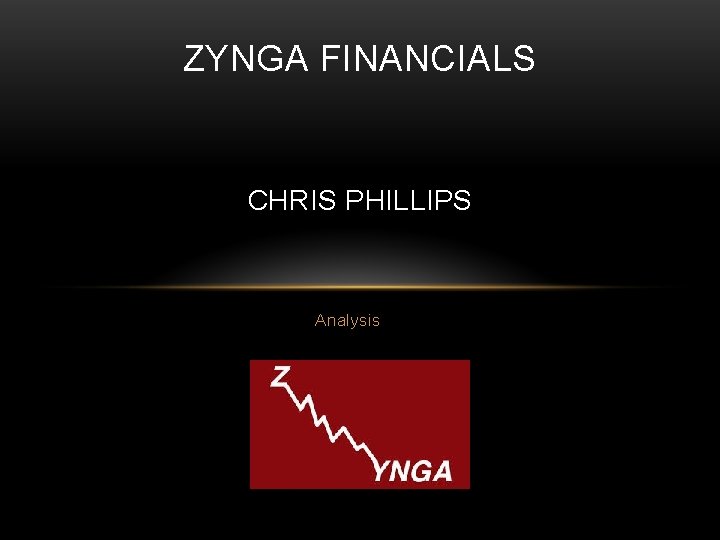 ZYNGA FINANCIALS CHRIS PHILLIPS Analysis 