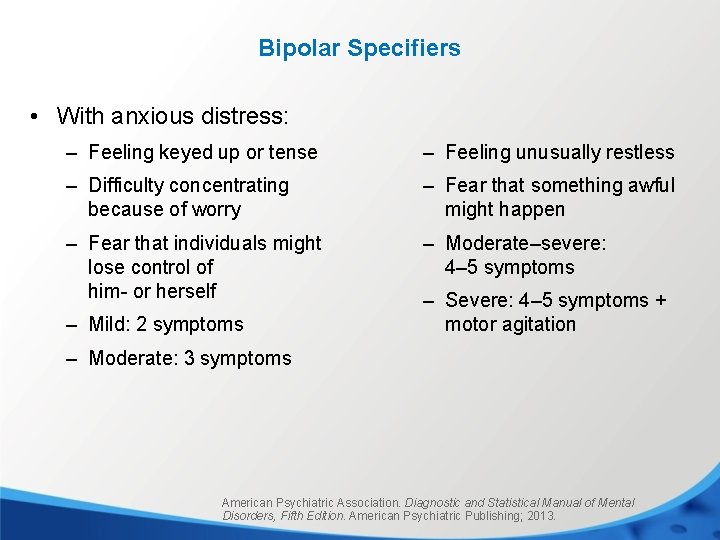 Bipolar Specifiers • With anxious distress: – Feeling keyed up or tense – Feeling