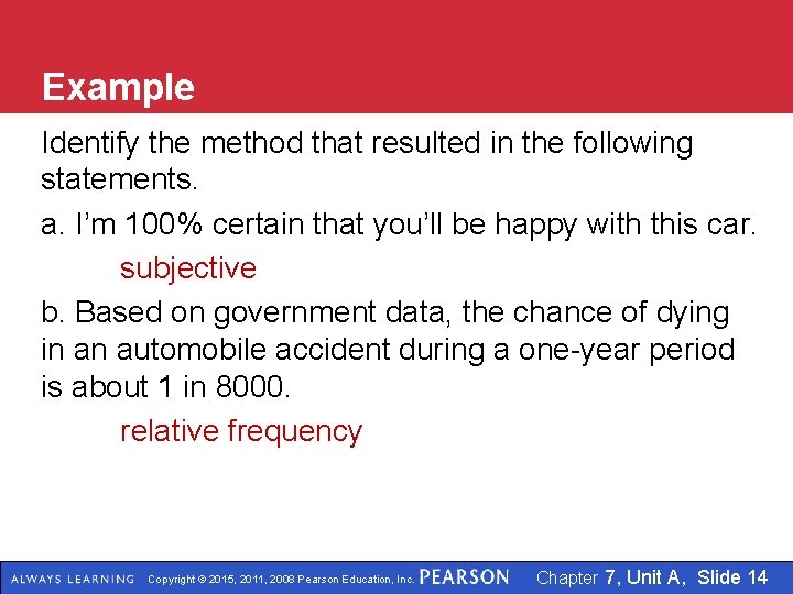 Example Identify the method that resulted in the following statements. a. I’m 100% certain