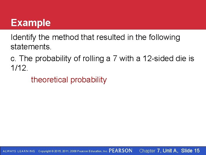 Example Identify the method that resulted in the following statements. c. The probability of