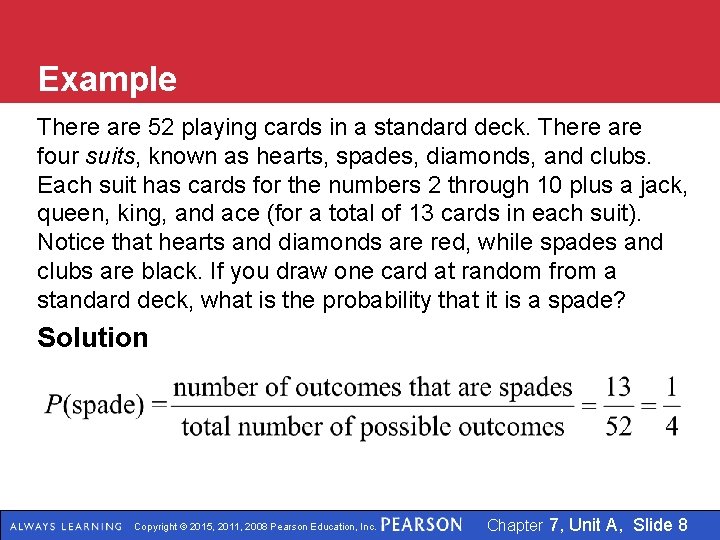 Example There are 52 playing cards in a standard deck. There are four suits,