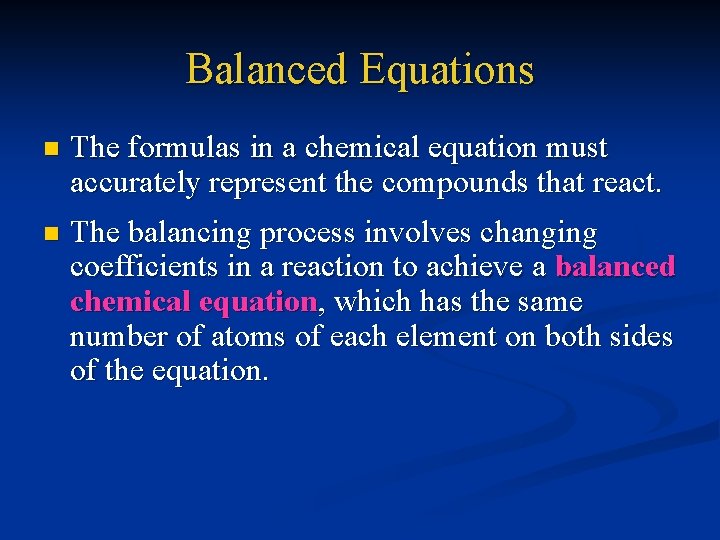 Balanced Equations n The formulas in a chemical equation must accurately represent the compounds