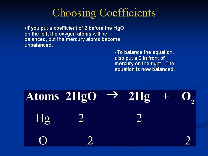Choosing Coefficients • If you put a coefficient of 2 before the Hg. O