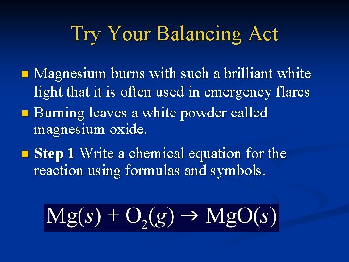 Try Your Balancing Act Magnesium burns with such a brilliant white light that it