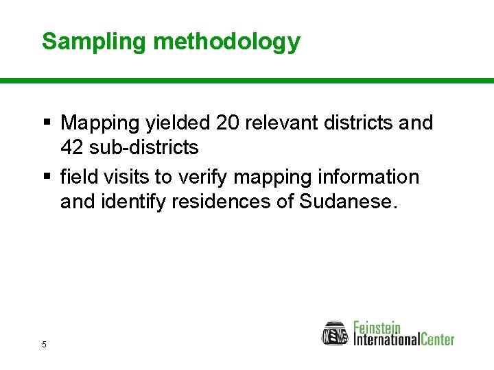 Sampling methodology § Mapping yielded 20 relevant districts and 42 sub-districts § field visits