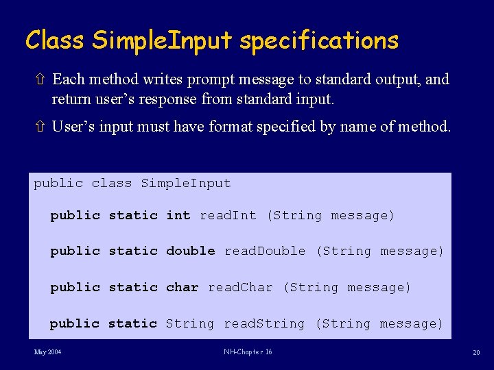 Class Simple. Input specifications ñ Each method writes prompt message to standard output, and