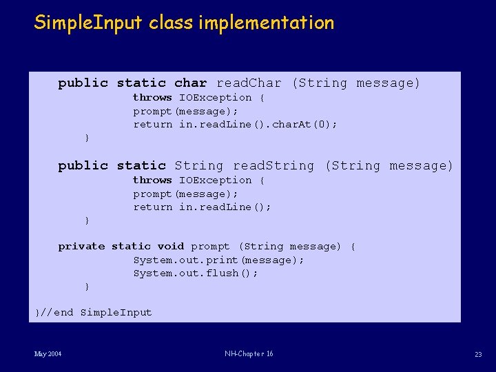 Simple. Input class implementation public static char read. Char (String message) throws IOException {