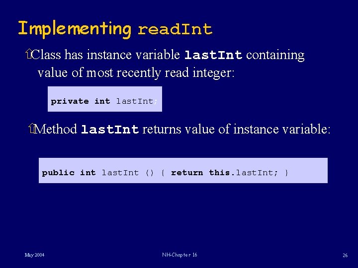 Implementing read. Int ñClass has instance variable last. Int containing value of most recently