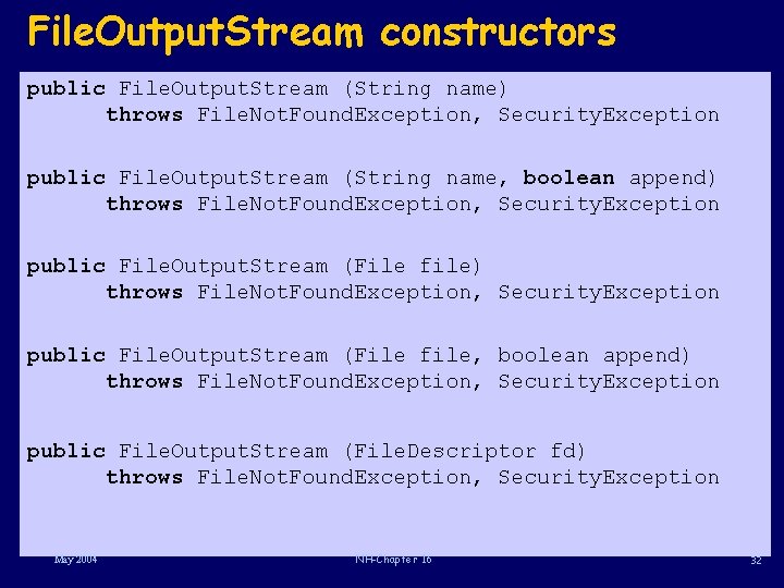 File. Output. Stream constructors public File. Output. Stream (String name) throws File. Not. Found.