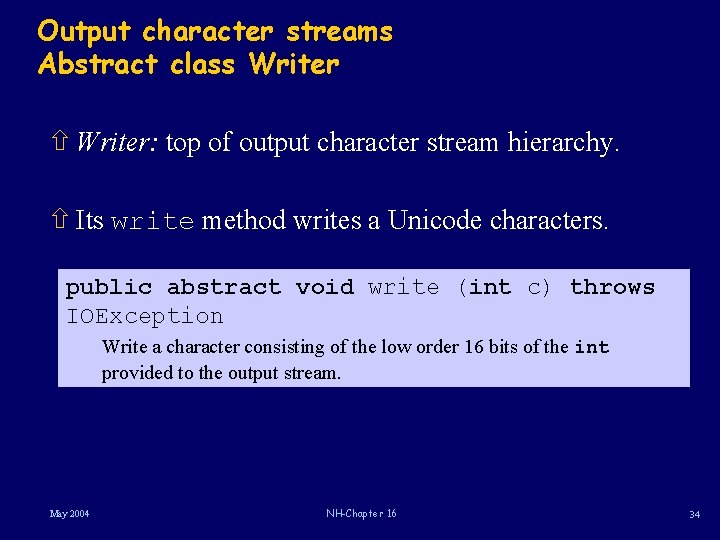 Output character streams Abstract class Writer ñ Writer: top of output character stream hierarchy.