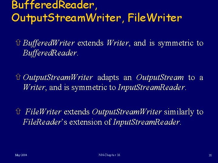 Buffered. Reader, Output. Stream. Writer, File. Writer ñ Buffered. Writer extends Writer, and is