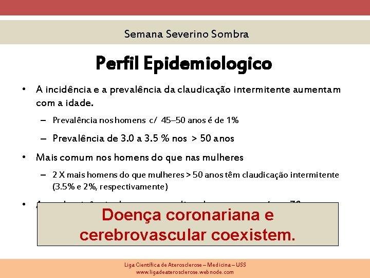 Semana Severino Sombra Perfil Epidemiologico • A incidência e a prevalência da claudicação intermitente