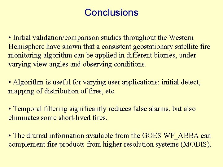 Conclusions • Initial validation/comparison studies throughout the Western Hemisphere have shown that a consistent