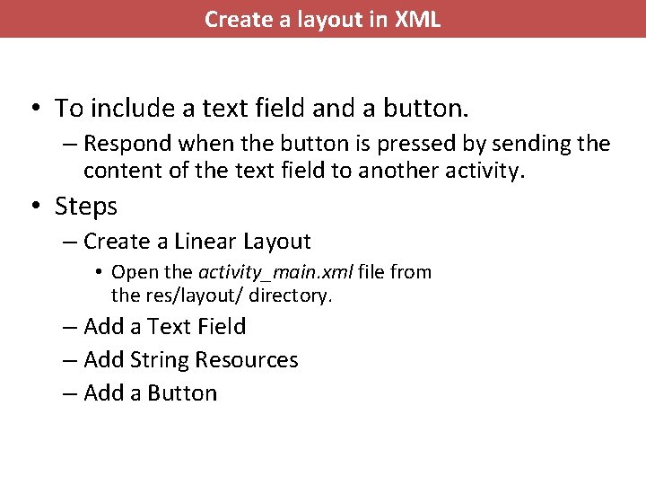Create a layout in XML • To include a text field and a button.