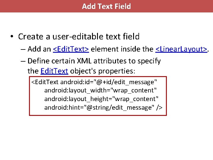 Add Text Field • Create a user-editable text field – Add an <Edit. Text>