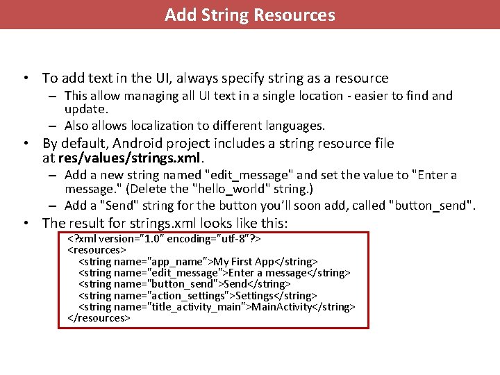 Add String Resources • To add text in the UI, always specify string as