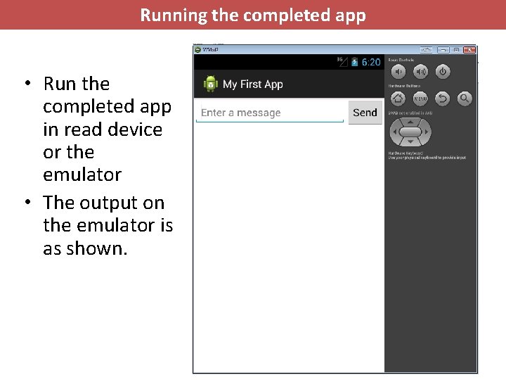 Running the completed app • Run the completed app in read device or the