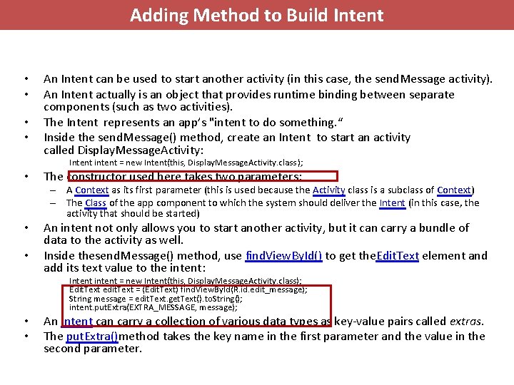 Adding Method to Build Intent • • An Intent can be used to start