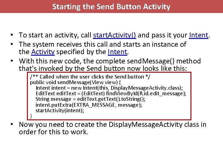 Starting the Send Button Activity • To start an activity, call start. Activity() and
