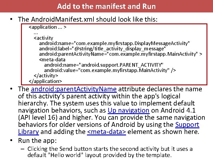 Add to the manifest and Run • The Android. Manifest. xml should look like