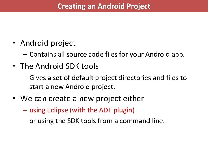 Creating an Android Project • Android project – Contains all source code files for