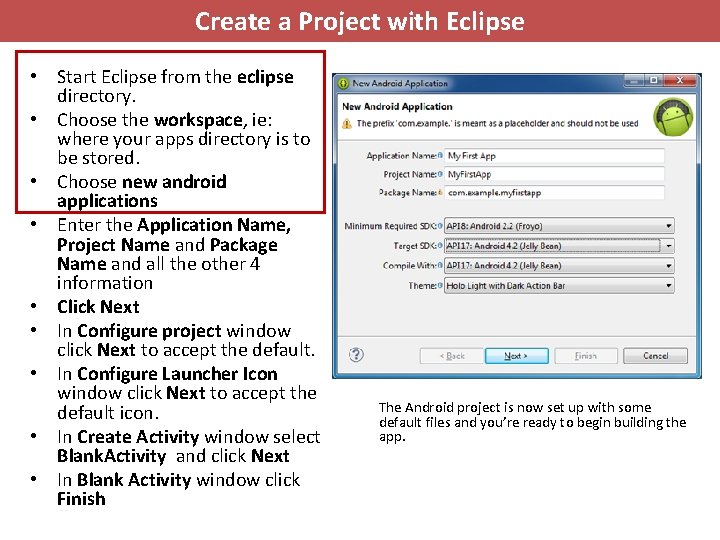 Create a Project with Eclipse • Start Eclipse from the eclipse directory. • Choose