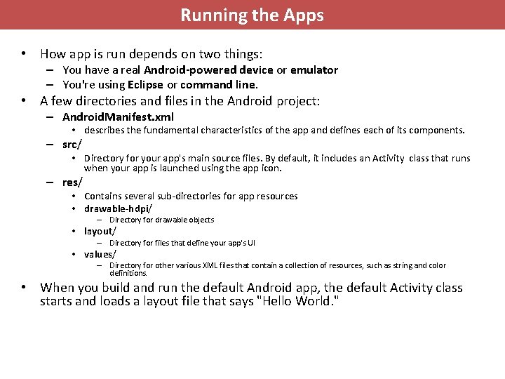 Running the Apps • How app is run depends on two things: – You