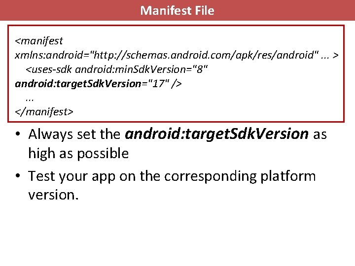 Manifest File <manifest xmlns: android="http: //schemas. android. com/apk/res/android". . . > <uses-sdk android: min.