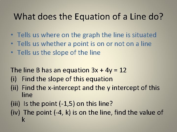 What does the Equation of a Line do? • Tells us where on the