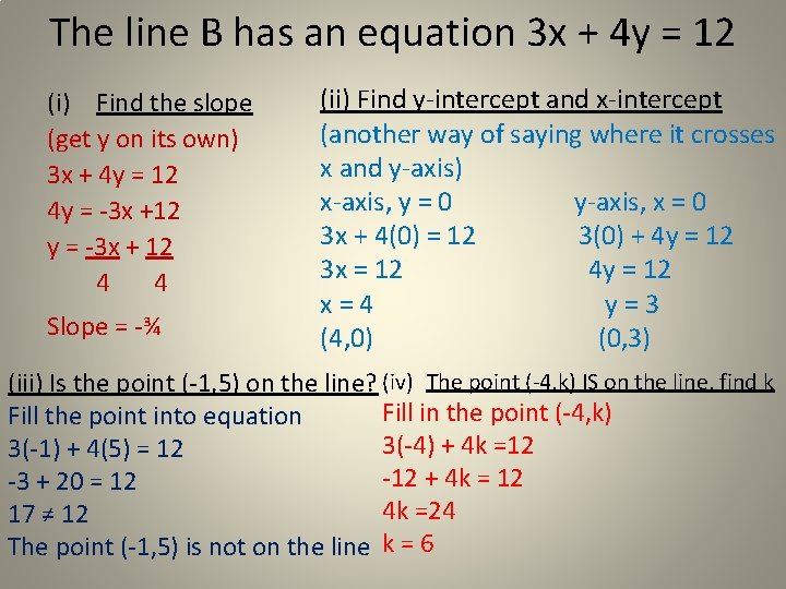 The line B has an equation 3 x + 4 y = 12 (i)