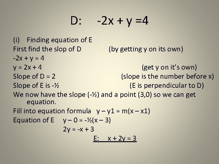 D: -2 x + y =4 (i) Finding equation of E First find the