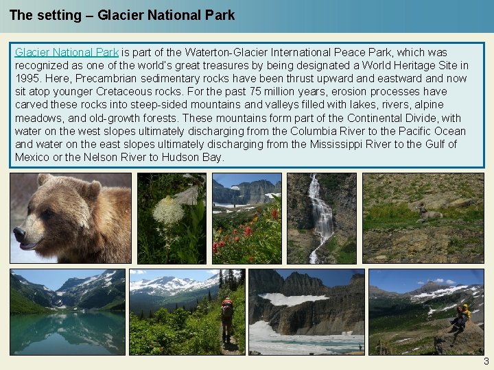 The setting – Glacier National Park is part of the Waterton-Glacier International Peace Park,