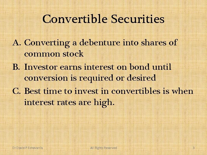 Convertible Securities A. Converting a debenture into shares of common stock B. Investor earns