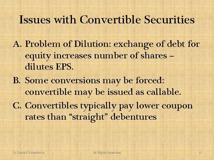 Issues with Convertible Securities A. Problem of Dilution: exchange of debt for equity increases