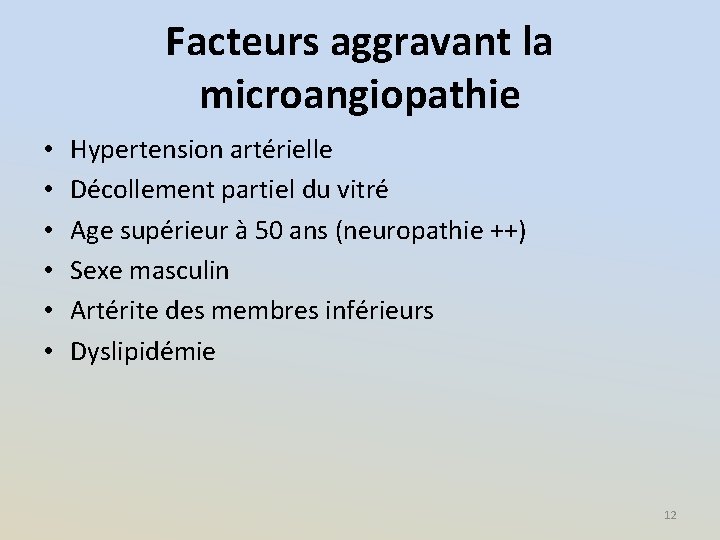 Facteurs aggravant la microangiopathie • • • Hypertension artérielle Décollement partiel du vitré Age