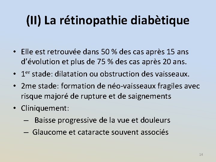 (II) La rétinopathie diabètique • Elle est retrouvée dans 50 % des cas après