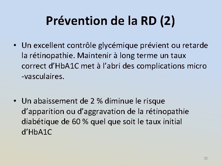 Prévention de la RD (2) • Un excellent contrôle glycémique prévient ou retarde la