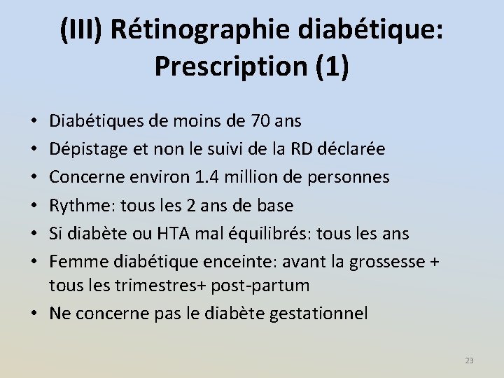 (III) Rétinographie diabétique: Prescription (1) Diabétiques de moins de 70 ans Dépistage et non