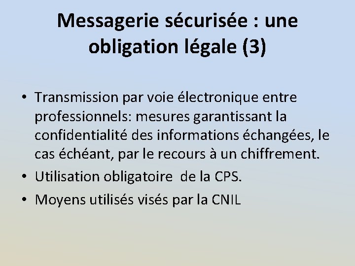 Messagerie sécurisée : une obligation légale (3) • Transmission par voie électronique entre professionnels: