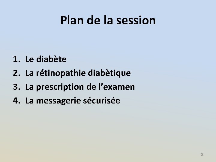 Plan de la session 1. 2. 3. 4. Le diabète La rétinopathie diabètique La