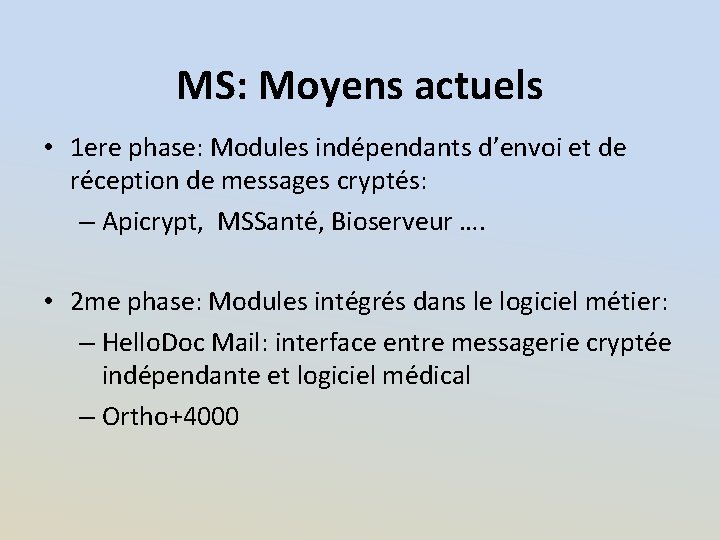 MS: Moyens actuels • 1 ere phase: Modules indépendants d’envoi et de réception de