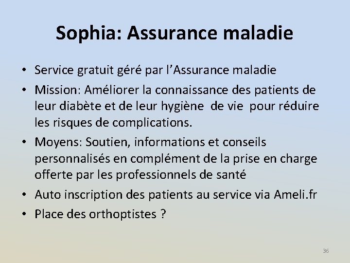 Sophia: Assurance maladie • Service gratuit géré par l’Assurance maladie • Mission: Améliorer la