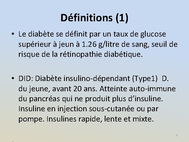 Définitions (1) • Le diabète se définit par un taux de glucose supérieur à