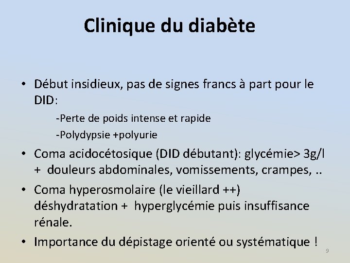 Clinique du diabète • Début insidieux, pas de signes francs à part pour le