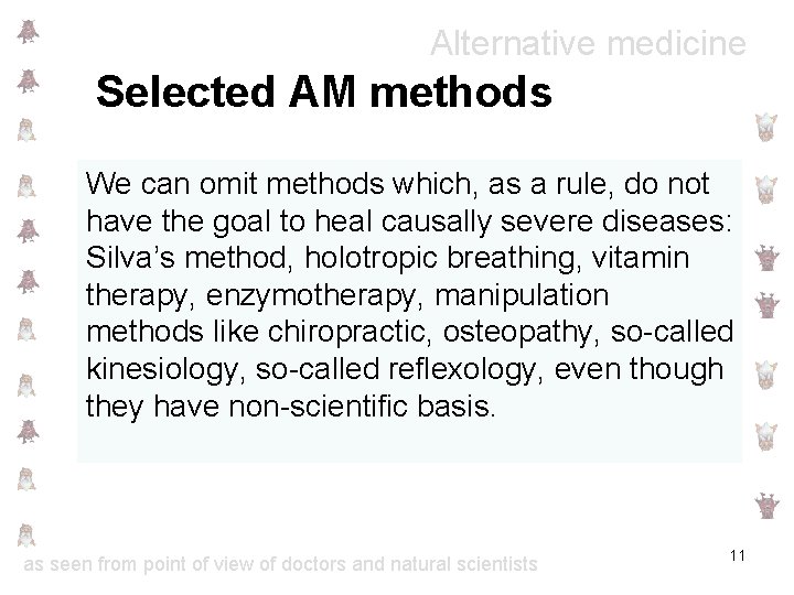 Alternative medicine Selected AM methods We can omit methods which, as a rule, do