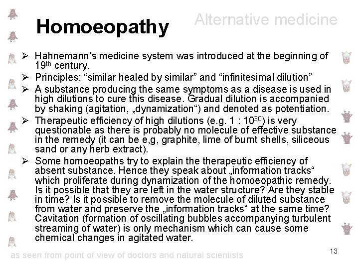 Homoeopathy Alternative medicine Ø Hahnemann’s medicine system was introduced at the beginning of 19