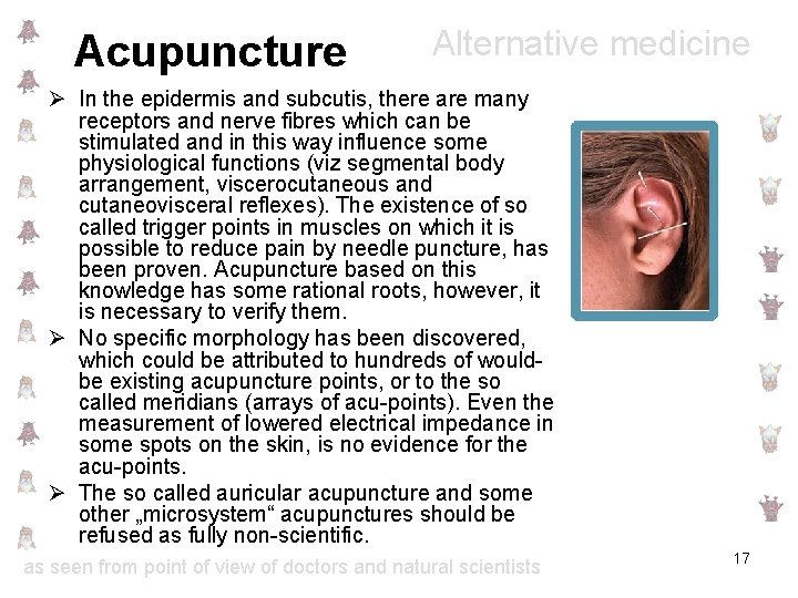 Acupuncture Alternative medicine Ø In the epidermis and subcutis, there are many receptors and